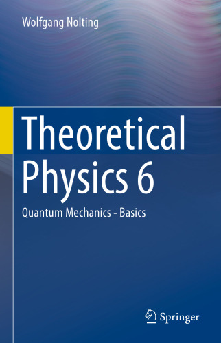 Theoretical Physics 6: Quantum Mechanics - Basics