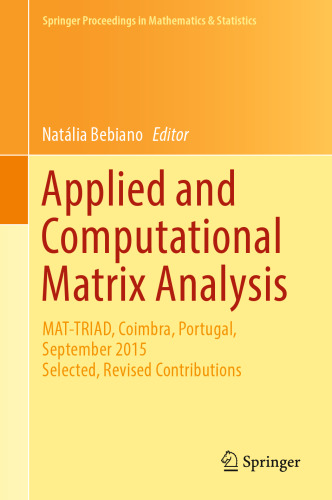 Applied and Computational Matrix Analysis: MAT-TRIAD, Coimbra, Portugal, September 2015 Selected, Revised Contributions