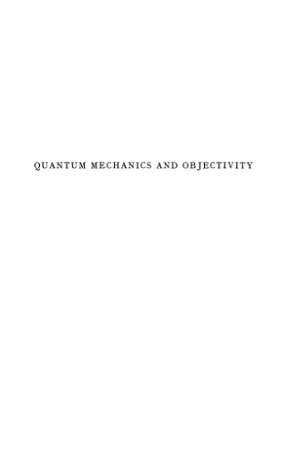 Quantum mechanics and objectivity. A study of the physical philosophy of Werner Heisenberg