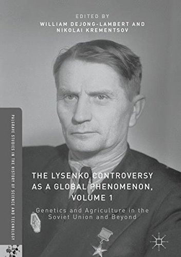 The Lysenko Controversy as a Global Phenomenon, Volume 1: Genetics and Agriculture in the Soviet Union and Beyond