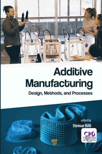 Additive Manufacturing: Design, Methods, and Processes