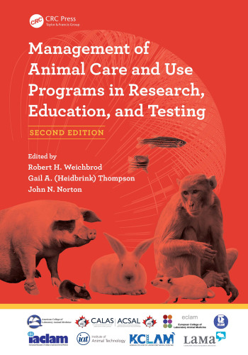 Management of Animal Care and Use Programs in Research, Education, and Testing, Second Edition
