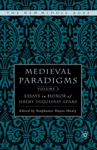 Medieval paradigms : essays in honor of Jeremy duQuesnay Adams. Volume II