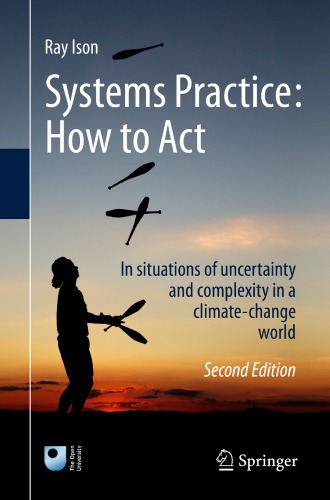 Systems Practice: How to Act : In situations of uncertainty and complexity in a climate-change world
