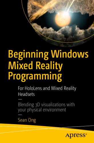 Beginning Windows Mixed Reality Programming : For HoloLens and Mixed Reality Headsets