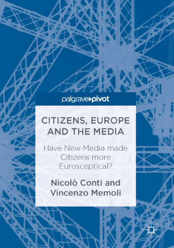 Citizens, Europe and the media have new media made citizens more eurosceptical?