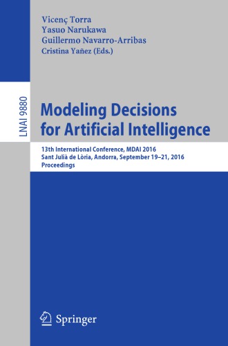 Modeling Decisions for Artificial Intelligence : 13th International Conference, MDAI 2016, Sant Julià de Lòria, Andorra, September 19-21, 2016. Proceedings