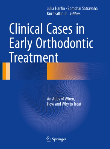 Clinical cases in early orthodontic treatment an atlas of when, how, and why to treat