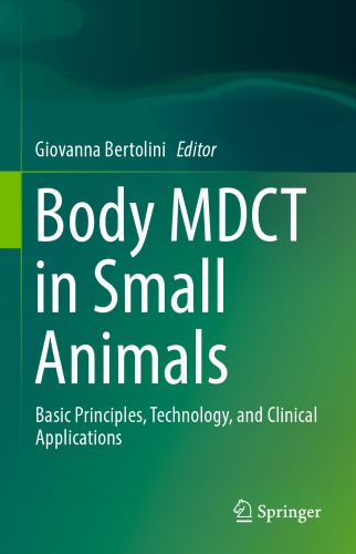 Body MDCT in Small Animals : Basic Principles, Technology, and Clinical Applications