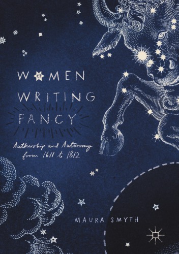 Women Writing Fancy : Authorship and Autonomy from 1611 to 1812