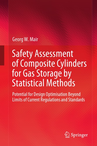 Safety assessment of composite cylinders for gas storage by statistical methods : potential for design optimisation beyond limits of current regulations and standards