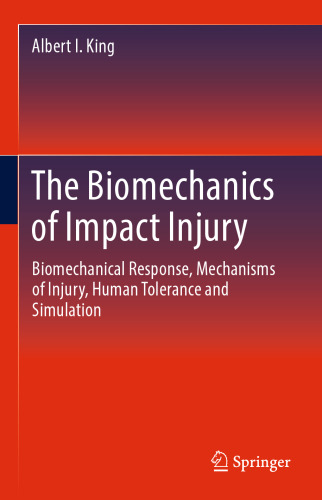 The Biomechanics of Impact Injury : Biomechanical Response, Mechanisms of Injury, Human Tolerance and Simulation
