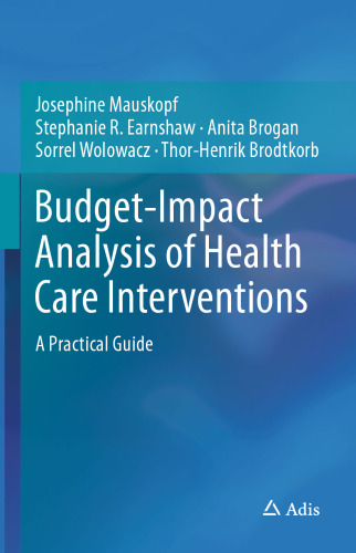 Budget-Impact Analysis of Health Care Interventions : a Practical Guide