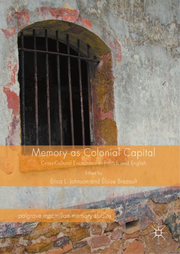 Memory as colonial capital : cross-cultural encounters in French and English