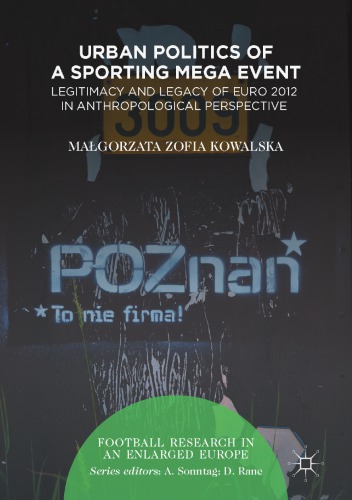 Urban Politics of a Sporting Mega Event : Legitimacy and Legacy of Euro 2012 in Anthropological Perspective