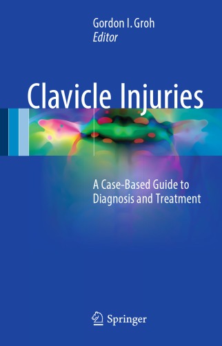 Clavicle Injuries : A Case-based Guide to Diagnosis and Treatment