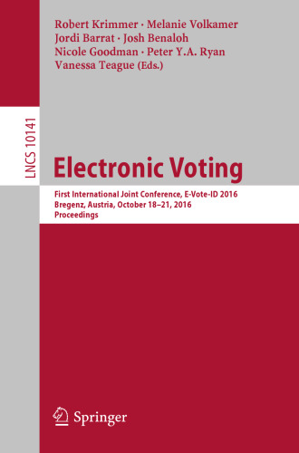 Electronic voting : first International Joint Conference, E-Vote-ID 2016, Bregenz, Austria, October 18-21, 2016, proceedings