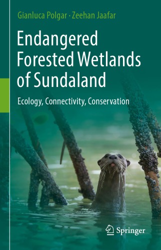 Endangered forested wetlands of Sundaland : ecology, connectivity, conservation