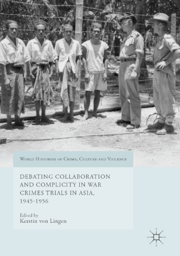 Debating collaboration and complicity in war crimes trials in Asia, 1945-1956