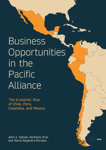 Business Opportunities in the Pacific Alliance : The Economic Rise of Chile, Peru, Colombia, and Mexico