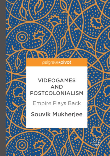 Videogames and Postcolonialism : Empire Plays Back