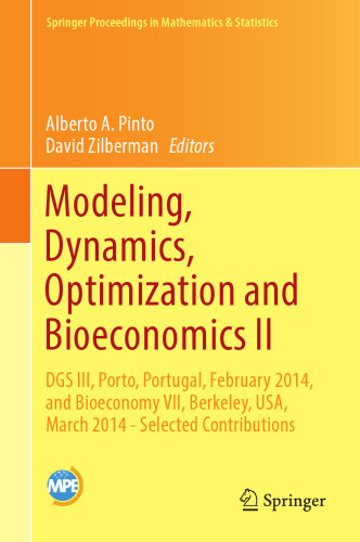 Modeling, dynamics, optimization and bioeconomics II : DGS III, Porto, Portugal, February 2014, and Bioeconomy VII, Berkeley, USA, March 2014 -- selected contributions