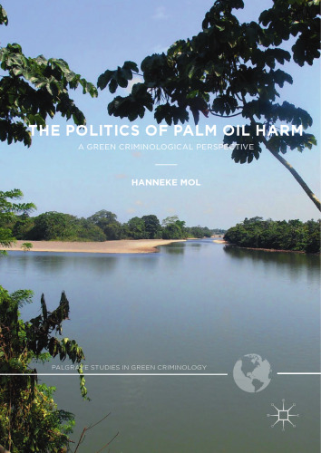 The politics of palm oil harm : a green criminological perspective