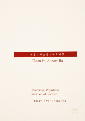 Reimagining Class in Australia Marxism, Populism and Australian Sociology