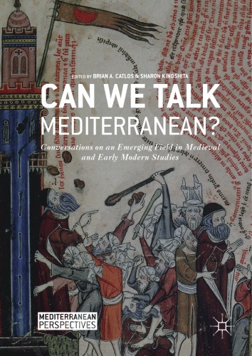 Can We Talk Mediterranean? : Conversations on an Emerging Field in Medieval and Early Modern Studies