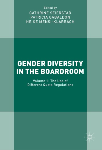 Gender diversity in the boardroom. Volume 1, The use of different quota regulations