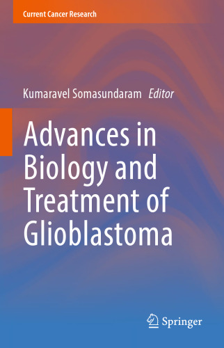 Advances in biology and treatment of glioblastoma