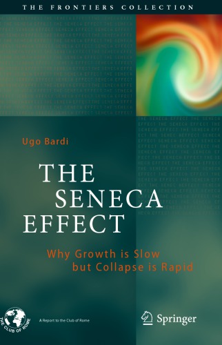 The Seneca effect : why growth is slow but collapse is rapid