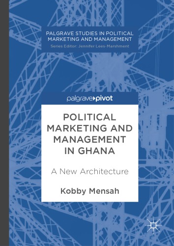 Political Marketing and Management in Ghana : A New Architecture