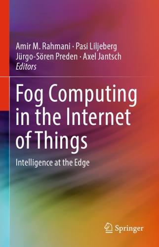 Fog Computing in the Internet of Things : Intelligence at the Edge