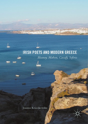 Irish Poets and Modern Greece : Heaney, Mahon, Cavafy, Seferis