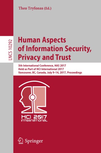 Human Aspects of Information Security, Privacy and Trust : 5th International Conference, HAS 2017, Held as Part of HCI International 2017, Vancouver, BC, Canada, July 9-14, 2017, Proceedings
