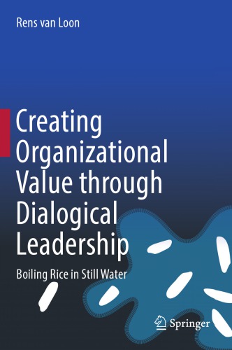 Creating Organizational Value through Dialogical Leadership : Boiling Rice in Still Water