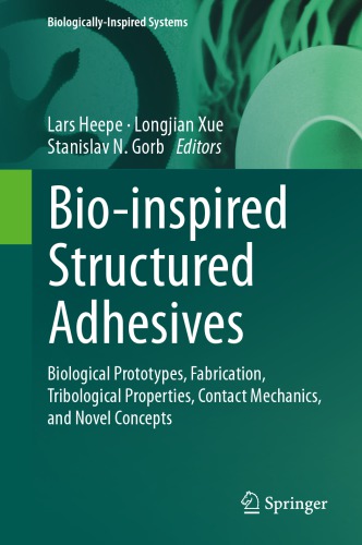 Bio-inspired structured adhesives : Biological prototypes, fabrication, tribological properties, contact mechanics, and novel concepts