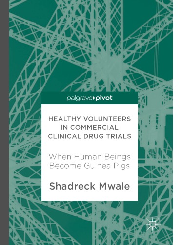 Healthy volunteers in commercial clinical drug trials : when human beings become guinea pigs
