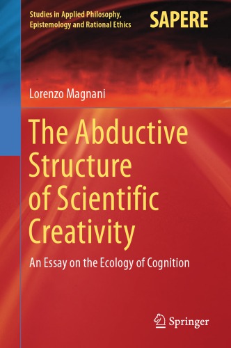 The abductive structure of scientific creativity : an essay on the ecology of cognition