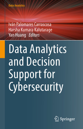 Data analytics and decision support for cybersecurity : trends, methodologies and applications