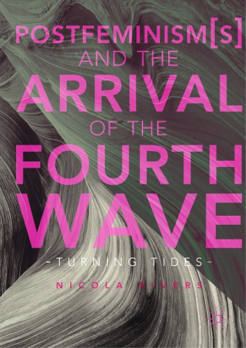 Postfeminism(s) and the arrival of the fourth wave : turning tides