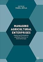 Managing agricultural enterprises : exploring profitability and best practice in Central Europe