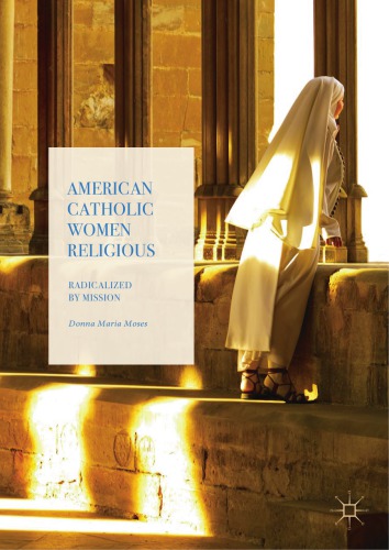 American Catholic women religious : radicalized by mission