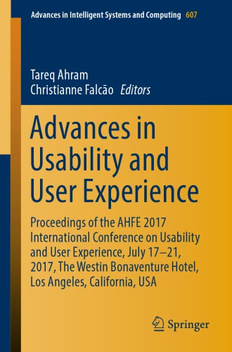 Advances in Usability and User Experience : Proceedings of the AHFE 2017 International Conference on Usability and User Experience, July 17-21, 2017, The Westin Bonaventure Hotel, Los Angeles, California, USA