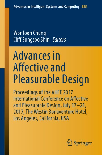 Advances in Affective and Pleasurable Design : Proceedings of the AHFE 2017 International Conference on Affective and Pleasurable Design, July 17-21, 2017, The Westin Bonaventure Hotel, Los Angeles, California, USA