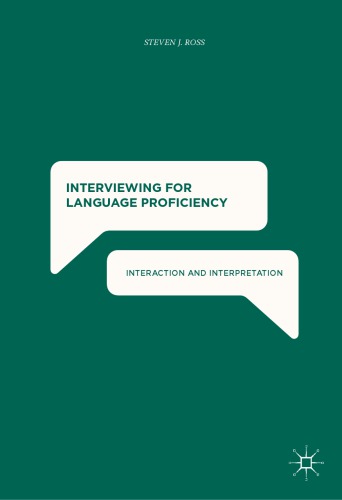Interviewing for Language Proficiency : Interaction and Interpretation