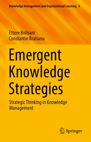 Emergent Knowledge Strategies : Strategic Thinking in Knowledge Management