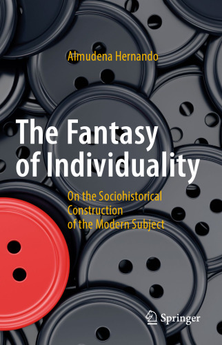 The Fantasy of Individuality : On the Sociohistorical Construction of the Modern Subject