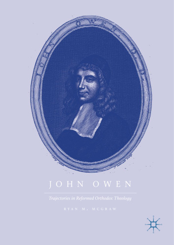 John Owen : trajectories in Reformed Orthodox theology